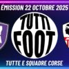 TUTTI FOOT – Le FC Toga en plateau et Anthony Lippini entraîneur de l’AC Ajaccio en visioconférence.